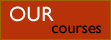 OUR courses